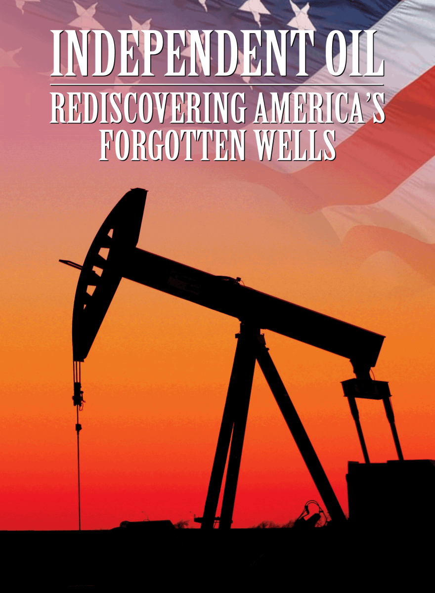 Independent Oil: Rediscovering America’s Forgotten Wells